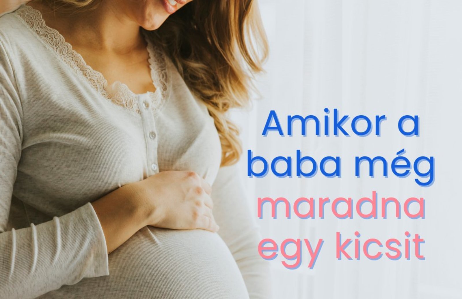 Amikor a baba még maradna egy kicsit